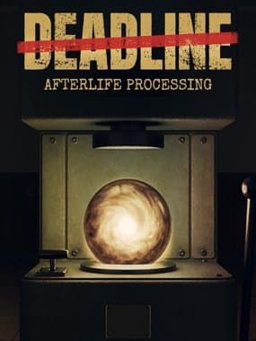 DEADLINE: Afterlife Processing