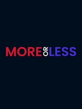 More or Less